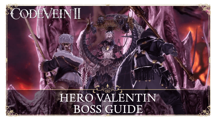 Code Vein 2 Hero Valentin Boss Guide and How to Beat