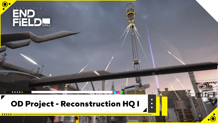 Arknights Endfield - OD Project - Reconstruction HQ I