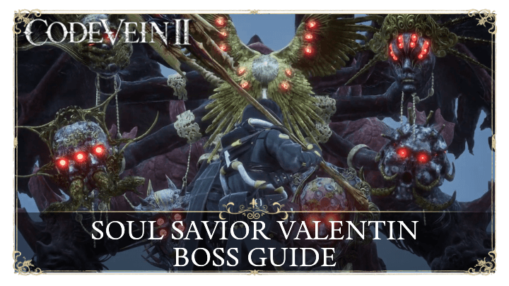 Code Vein 2 Soul Savior Valentin Boss Guide and How to Beat