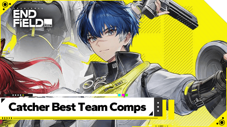 Arknights Endfield - Catcher Best Team Comps