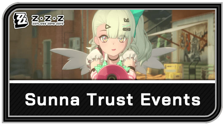Zenless Zone Zero Sunna Trust Events and Quality Time Guide
