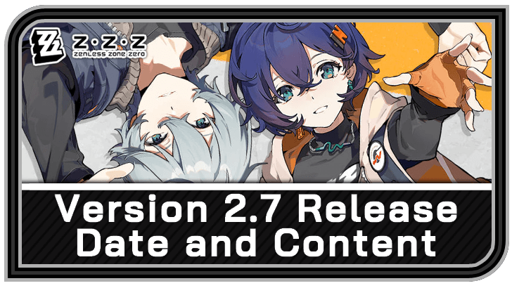 Zenless Zone Zero Version 2.7 Release Date, Characters, and Banners Guide