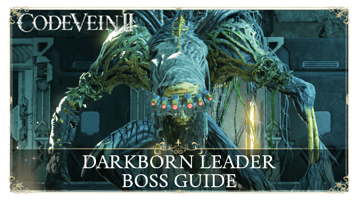 Code Vein 2 Darkborn Leader Boss Guide and How to Beat