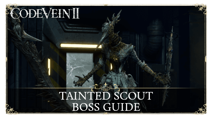 Code Vein 2 Tainted Scout Boss Guide and How to Beat