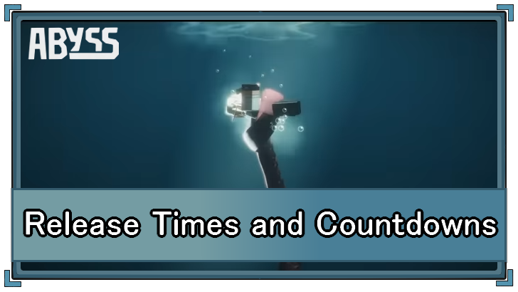 Abyss (Roblox)- Abyss Release Times
