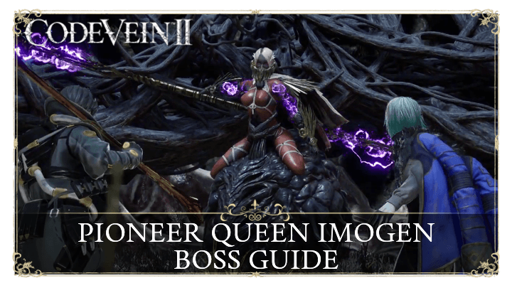 Code Vein 2 Pioneer Queen Imogen Boss Guide and How to Beat