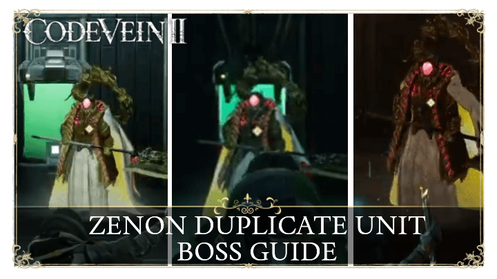 Code Vein 2 Zenon Duplicate Unit Boss Guide and How to Beat