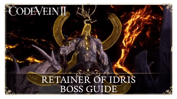 Code Vein 2 Retainer of Idris Boss Guide and How to Beat