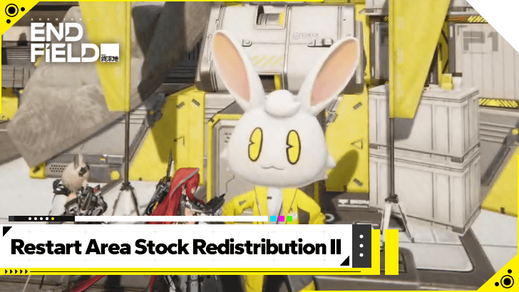 Arknights Endfield - Restart Area Stock Redistribution II