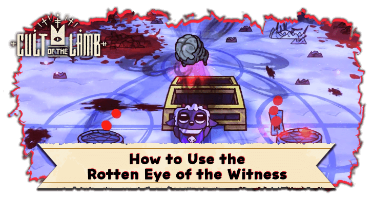 How to Use the Rotten Eye of the Witness