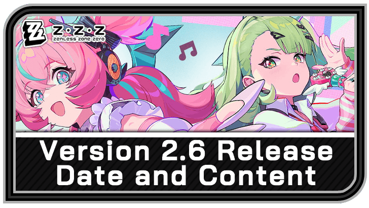 Zenless Zone Zero Version 2.6 Release Date and Content