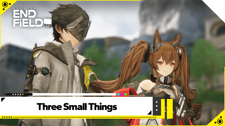 Arknights Endfield - Three Small Things