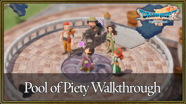 Dragon Quest 7 Reimagined (DQ7) Pool of Piety Walkthrough