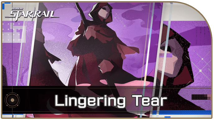 Honkai Star Rail - Lingering Tear - Materials and Best Characters