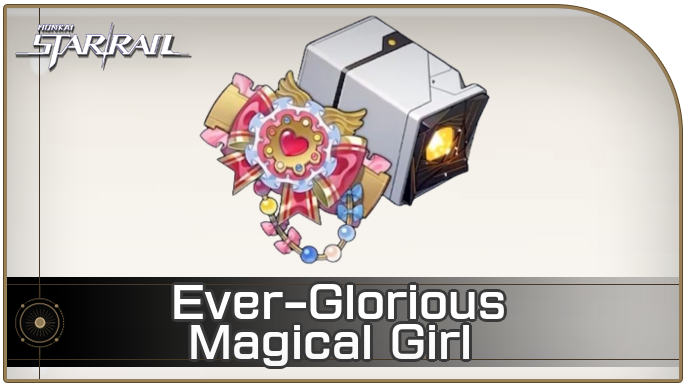 Honkai Star Rail - Ever-Glorious Magical Girl Relic Guide and Cavern Location