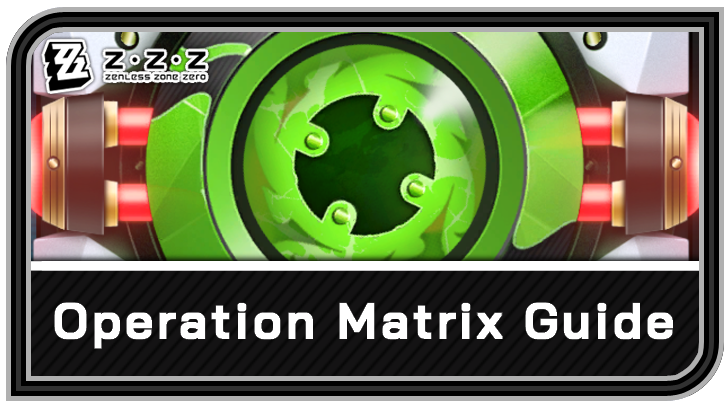 Zenless Zone Zero Operation Matrix Guide
