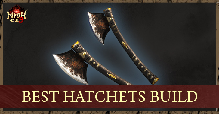 Best Hatchets Build Nioh 3