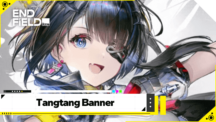 Arknights Endfield - Tangtang Banner Release Date and Schedule