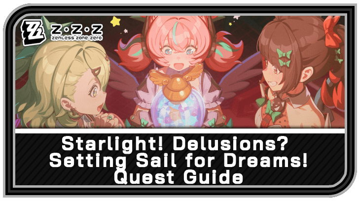 Zenless Zone Zero Starlight Delusions Setting Sail for Dreams Quest Guide