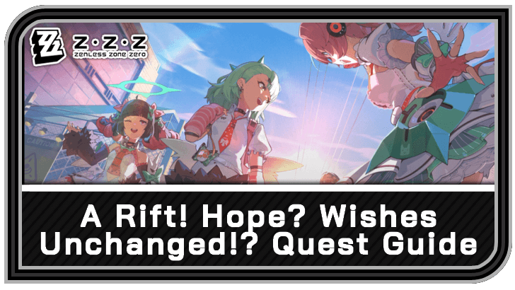 Zenless Zone Zero A Rift Hope Wishes Unchanged Quest Guide