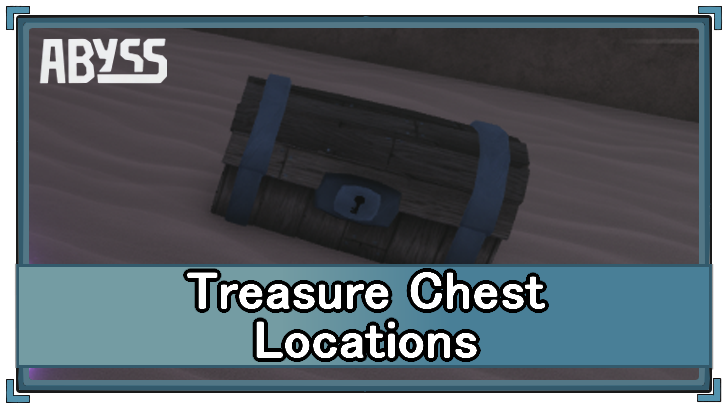 Abyss (Roblox) - Treasure Chest Locations