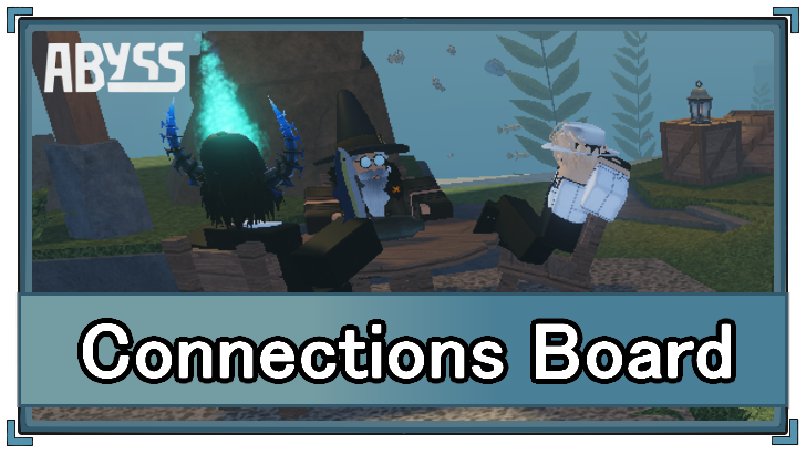 Abyss (Roblox) - Connections Board