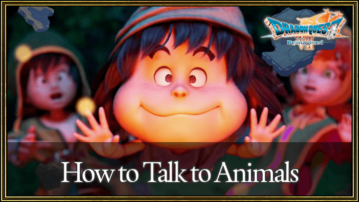 Dragon Quest VII Reimagined - How to Talk to Animals