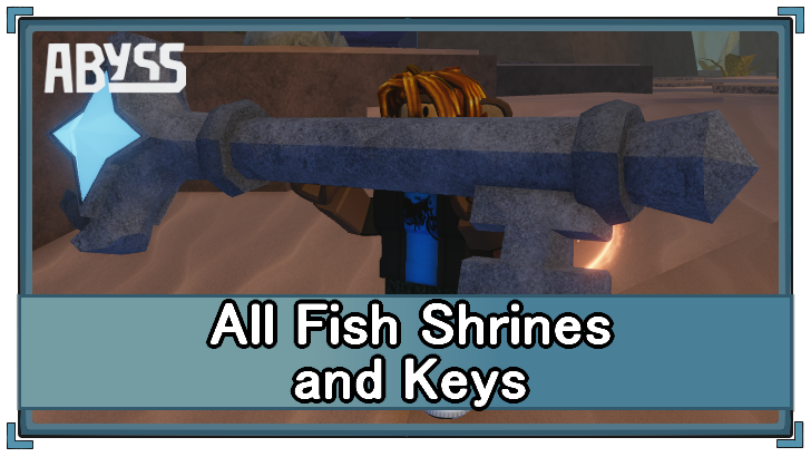 Abyss (Roblox) - All Fish Shrines and Keys