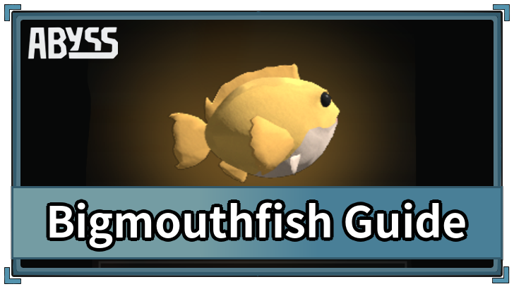 Bigmouthfish Guide