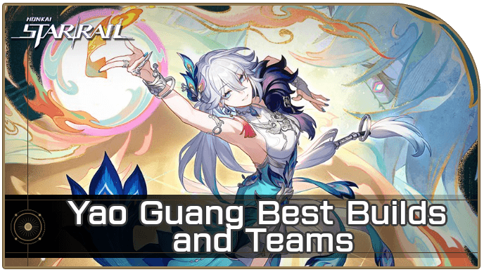 Honkai Star Rail - Yao Guang Best Builds and Teams