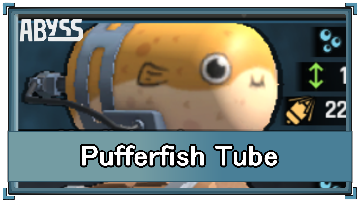 Abyss - Pufferfish Tube