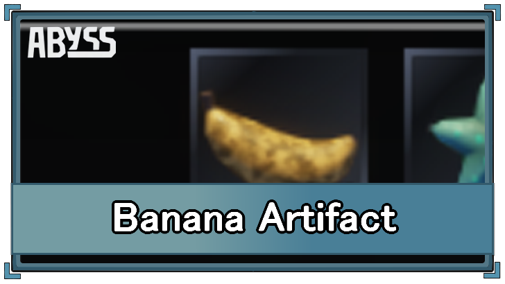 Abyss - Banana Artifact Stats and How to Get
