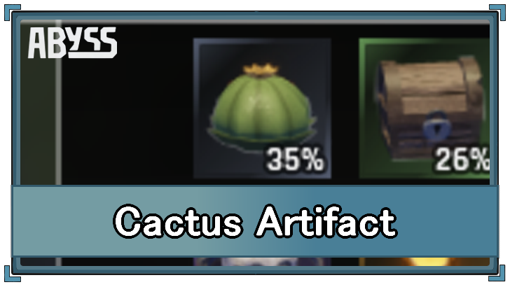 Abyss - Cactus Artifact Stats and How to Get