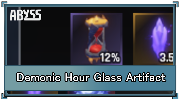 Abyss - Demonic Hour Glass Artifact Stats and How to Get