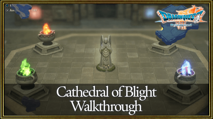 Dragon Quest 7 Reimagined (DQ7) Cathedral of Blight Walkthrough Guide