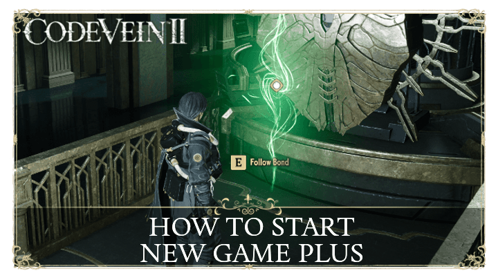 How to Start New Game Plus - Code Vein 2