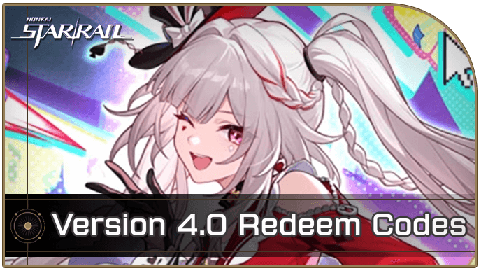 Honkai Star Rail Version 4.0 Redeem Codes