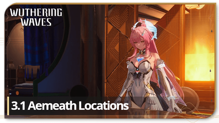 Wuthering Waves 3.1 Aemeath Locations