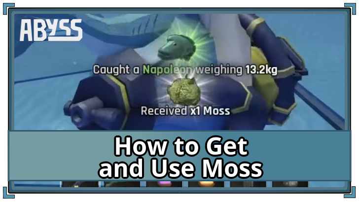 Abyss - How to Get and Use Moss