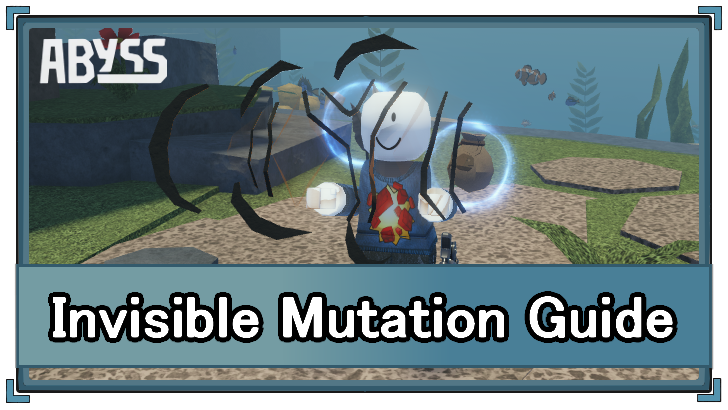 Abyss (Roblox) - Invisible Mutation Appearance and Location