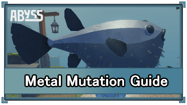 Abyss (Roblox) - Metal Mutation Appearance and Location