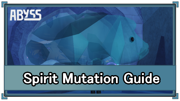 Abyss (Roblox) - Spirit Mutation Appearance and Location