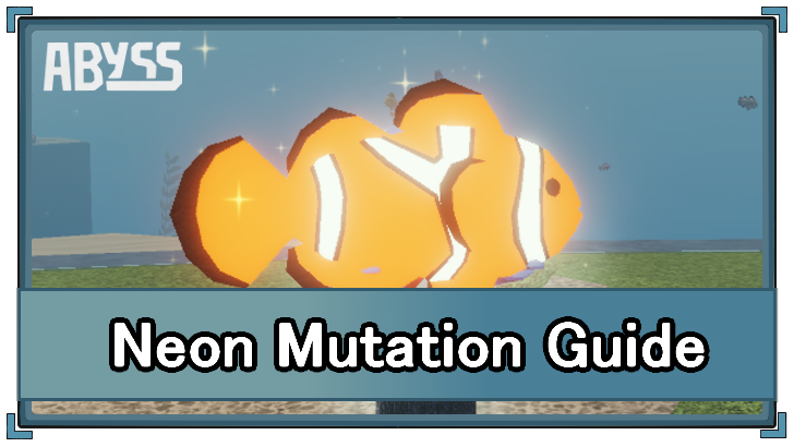 Abyss (Roblox) - Neon Mutation Appearance and Location