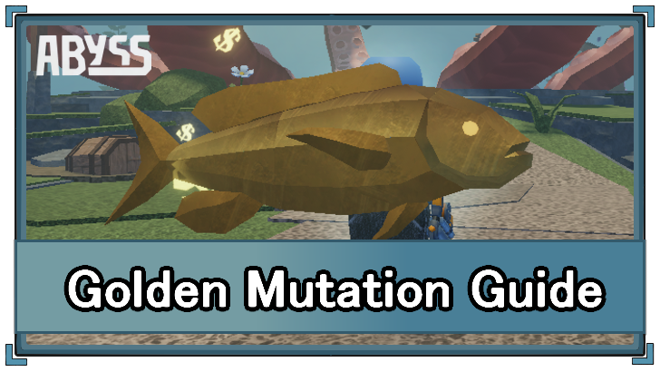 Abyss (Roblox) - Golden Mutation Appearance and Location