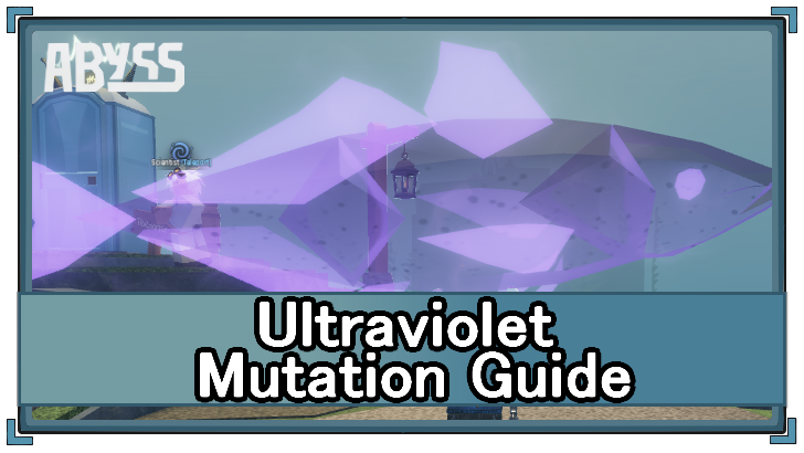 Abyss (Roblox) - Ultraviolet Mutation Appearance and Location