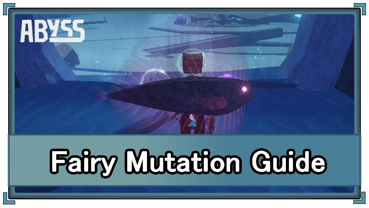 Abyss (Roblox) - Fairy Mutation Appearance and Location
