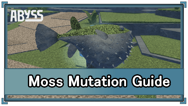 Abyss (Roblox) - Moss Mutation Appearance and Location