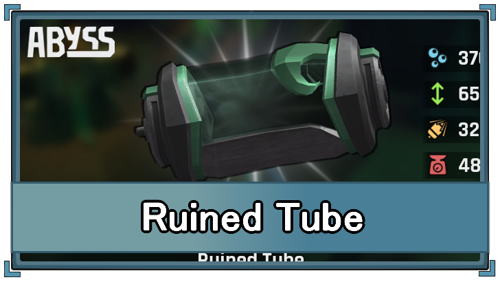 Abyss - Ruined Tube Stats and How to Get