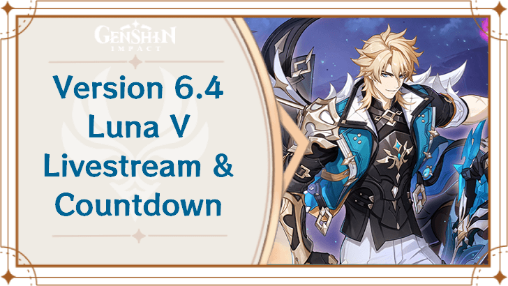 Genshin Impact - Version 6.4 Livestream Dates and Countdown