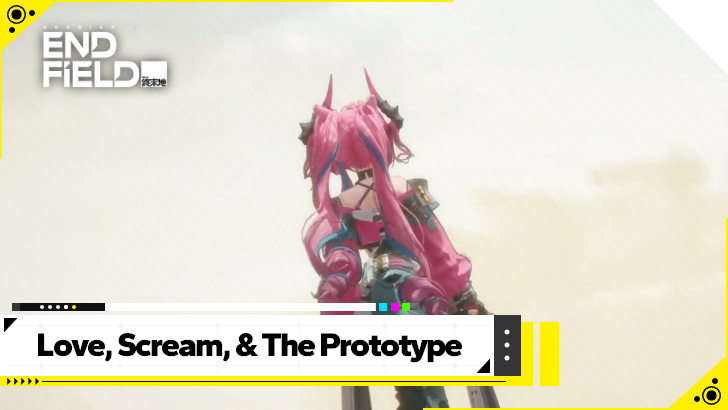 Arknights Endfield - Love, Scream, and the Prototype